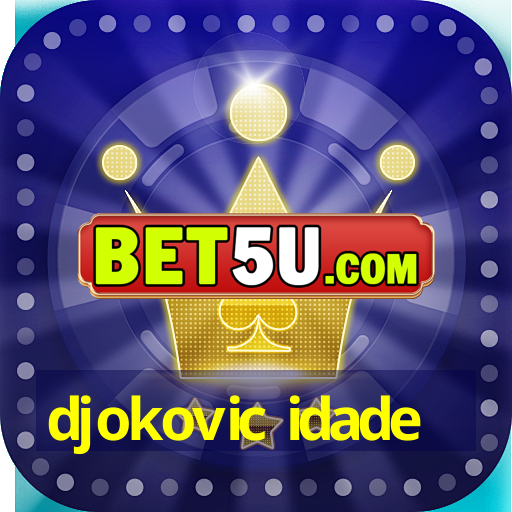 djokovic idade